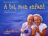 A toi mon enfant : ...écris ta vie ! A toi mon enfant : ...écris ta vie !