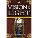 A Vision of Light: A Margaret of Ashbury Novel (Margaret of Ashbury Trilogy)