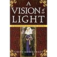 A Vision of Light: A Margaret of Ashbury Novel (Margaret of Ashbury Trilogy) by Judith Merkle Riley