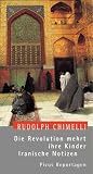cover of Die Revolution mehrt ihre Kinder. Iranische Notizen