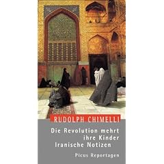 Die Revolution mehrt ihre Kinder. Iranische Notizen