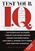 Test Your I.Q.: A Fun-filled Guide to Computing Your Own IQ