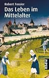 Das Leben im Mittelalter - Robert Fossier