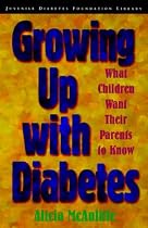 Growing Up with Diabetes: What Children Want Their Parents to Know (Juvenile diabetes foundation library)