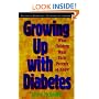 Growing Up with Diabetes: What Children Want Their Parents to Know (Juvenile diabetes foundation library)