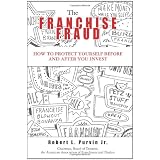 The Franchise Fraud: How To Protect Yourself Before And After You Invest