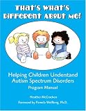 That's What's Different About Me! Helping Children Understand Autism Spectrum Disorders
