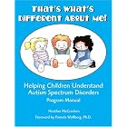 That's What's Different About Me! Helping Children Understand Autism Spectrum Disorders by Heather McCracken; illustrated Kathryn Robbins