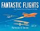 Fantastic Flights: One Hundred Years of Flying on the Edge