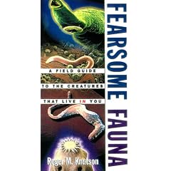 Fearsome Fauna: A Field Guide to the Creatures That Live in You