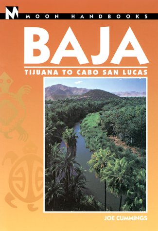 Moon Handbooks: Baja 4 Ed: Tijuana to Cabo San Lucas