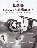 Bataille dans le ciel d\'Allemagne : Une escadre de chasse dans la débâcle, Tome 1, Juin 1943-septembre 1944