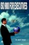 ISO 9000 for Executives: Understand the Fastest Growing Program to Impact American Industry and Commerce