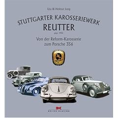Stuttgarter Karosseriewerk Reutter (gegr. 1906). Von der Reform-Karosserie zum Porsche 356 (Gebundene Ausgabe)