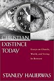 Christian Existence Today: Essays on Church, World, and Living in Between (1587430223) by Hauerwas, Stanley