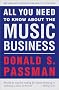 All You Need to Know About the Music Business: Revised and Updated for the 21st Century