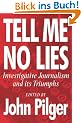 Tell Me No Lies: The Best of Investigative Journalism: Investigative Journalism and Its Triumphs