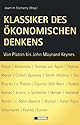 Klassiker des ökonomischen Denkens: Von Platon bis John Maynard Keynes