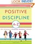 Positive Discipline A-Z: 1001 Solutions to Everyday Parenting Problems (Positive Discipline Library)