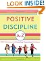 Positive Discipline A-Z: 1001 Solutions to Everyday Parenting Problems (Positive Discipline Library)