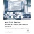 Apple Training Series: Mac OS X v10.4 System Administration Reference, Volume 2 (Apple...