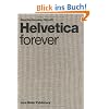 Helvetica Forever: Geschichte einer Schrift