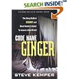 Code Name Ginger: The Story Behind Segway and Dean Kamen's Quest... by Steve Kemper