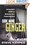 Code Name Ginger: The Story Behind Segway and Dean Kamen's Quest to Invent a New World