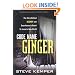 Code Name Ginger: The Story Behind Segway and Dean Kamen's Quest to Invent a New World