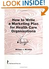 How to Write a Marketing Plan for Health Care Organizations