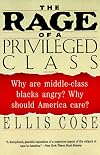 The Rage of a Privileged Class: Why Do Prosperous Blacks Still Have the Blues?