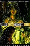 Warrior, Dancer, Seductress, Queen: Women in Judges and biblical Israel (Anchor Bible Reference Library)