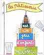 La p�tisserie est un jeu d'enfants (Nouvelle �dition)