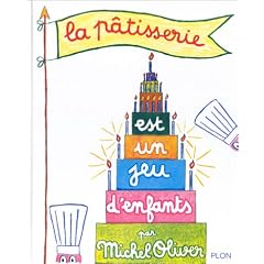 La p�tisserie est un jeu d'enfants (Nouvelle �dition)