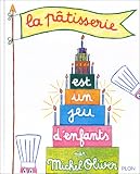 La p�tisserie est un jeu d'enfants (Nouvelle �dition)