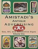 Amistadi's Antique Advertising: Gas, Oil, & Automotive Signs (Volume #1)