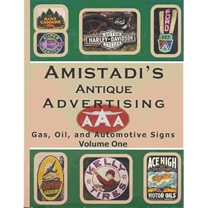 Amistadi's Antique Advertising: Gas, Oil, and Automotive Signs by Richard Amistadi