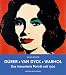 D�rer. Van Dyck. Warhol