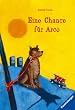 Eine Chance f�r Arco. Eine Hundegeschichte.
