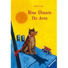 Eine Chance f�r Arco. Eine Hundegeschichte.