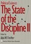 Political Science the State of the Discipline II: The State of the Discipline II