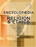 Review BookSurge Publishing  / Encyclopædia of Religion and Ethics: Edited by James Hastings with the Assistance of John A. Selbie and Other Scholars. Volume 1. A - Art. Part 1. A - Algonquins