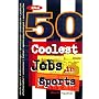 Arco the 50 Coolest Jobs in Sports: Who's Got Them, What They Do, and How You Can Get One!