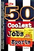 Arco the 50 Coolest Jobs in Sports: Who's Got Them, What They Do, and How You Can Get One!
