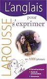 L anglais pour s exprimer : En 1000 phrases