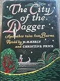 The city of the dagger, and other tales from Burma