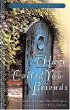 I Have Called You Friends: New Testament Images That Challenge Us To Live As Christ Followers