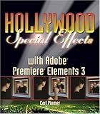 Hollywood Special Effects with Adobe Premiere Elements 3