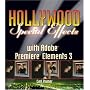Hollywood Special Effects with Adobe Premiere Elements 3