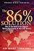 The 86 Percent Solution: How to Succeed in the Biggest Market Opportunity of the 21st Century